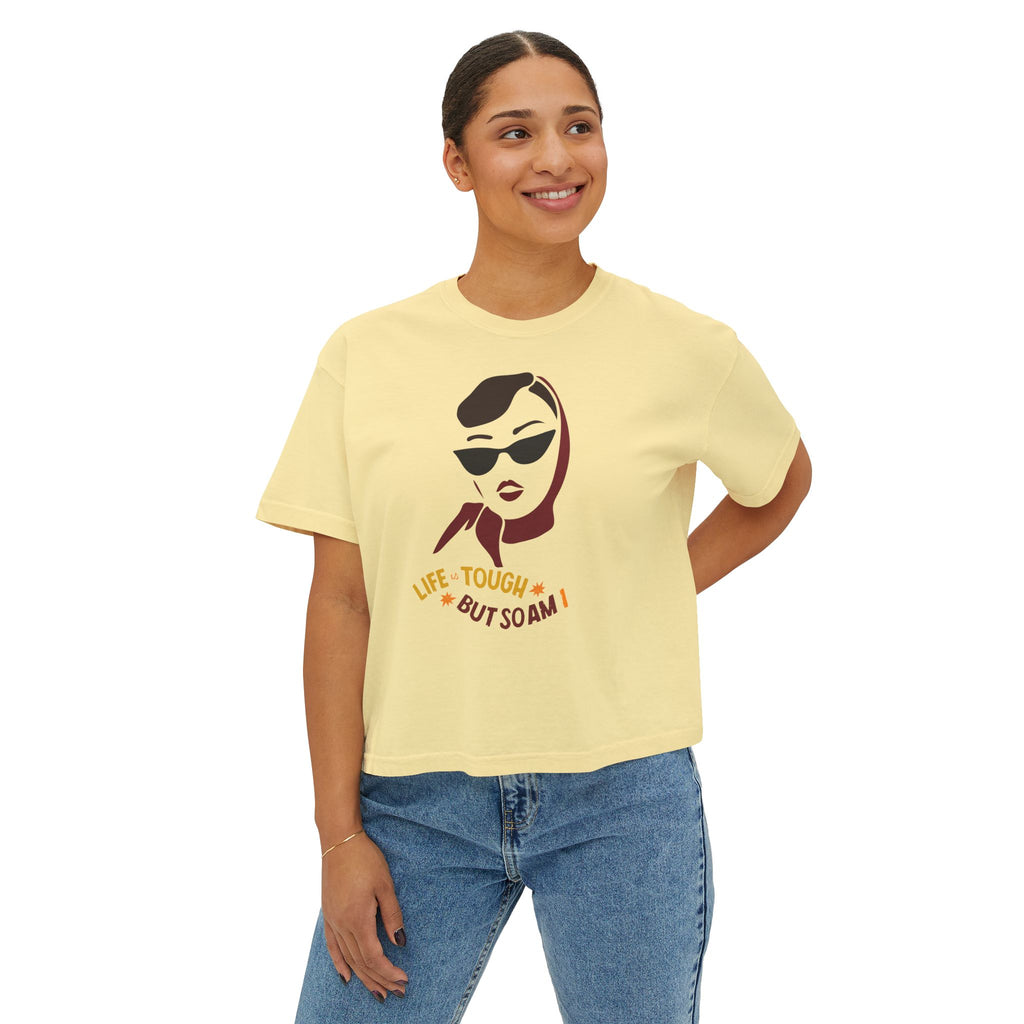 Life's Tough But So Am I Boxy Tee