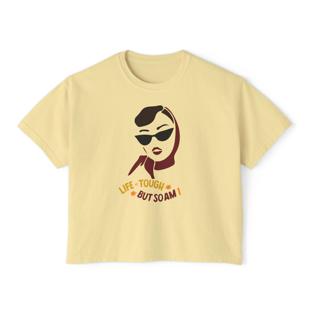 Life's Tough But So Am I Boxy Tee