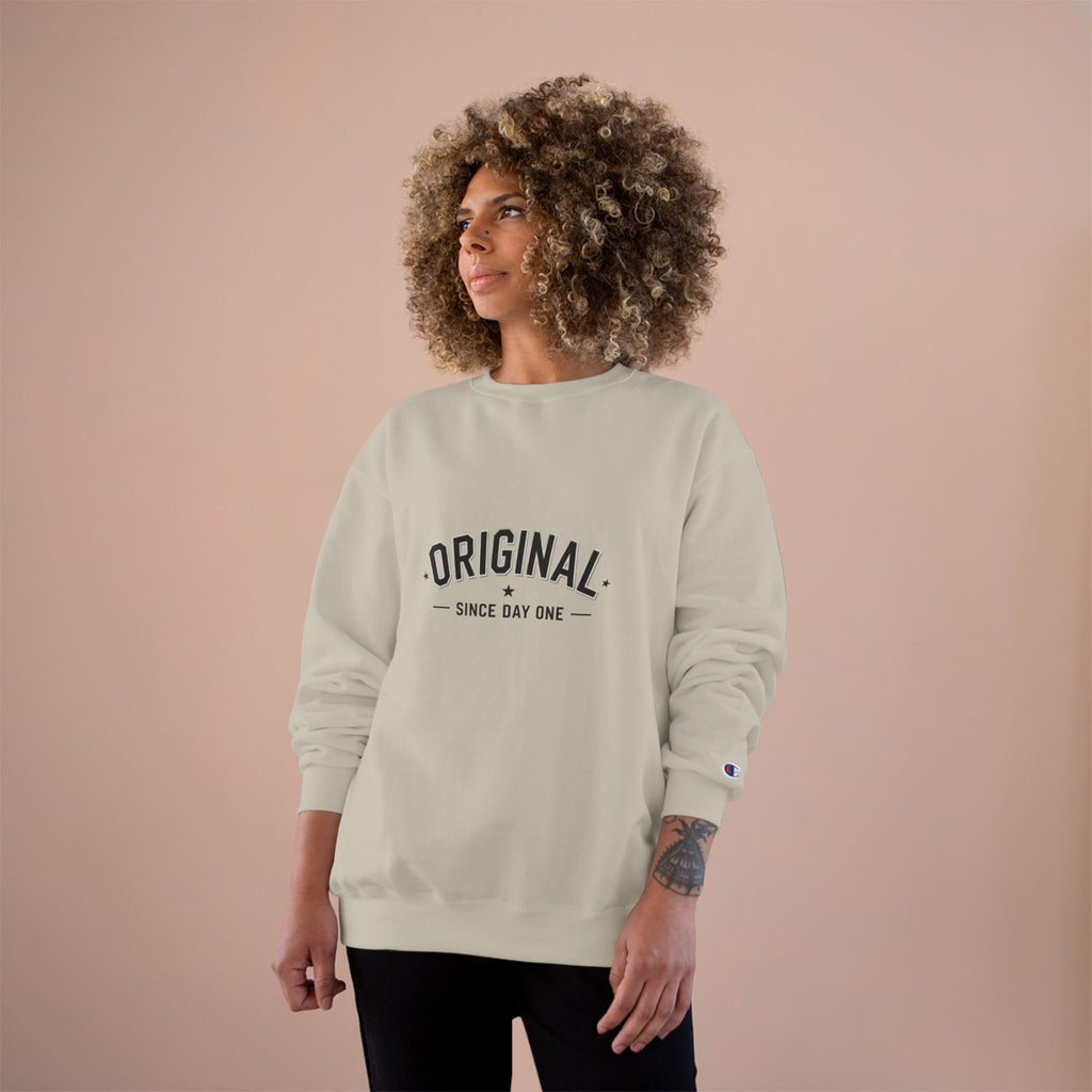Original Sweatshirt — "Since Day One" Inspirational Champion Crewneck