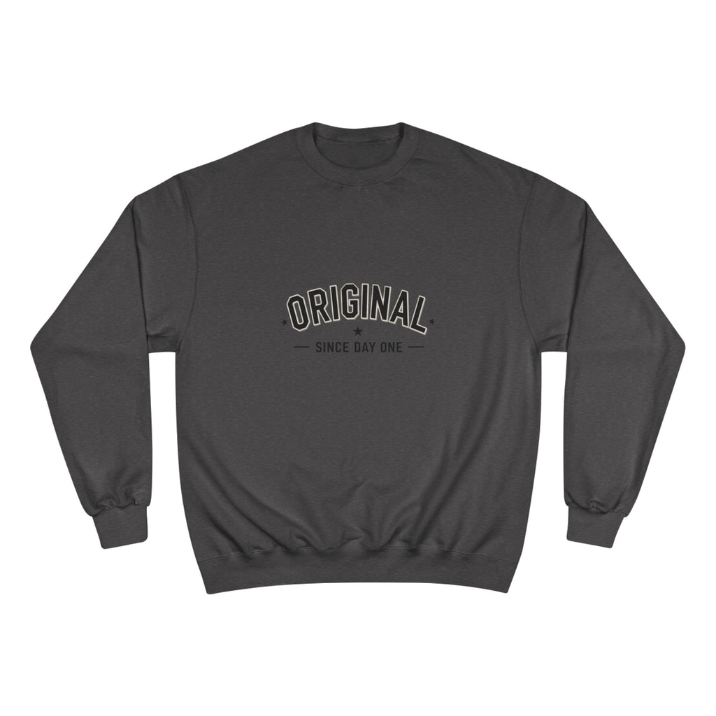 Original Sweatshirt — "Since Day One" Inspirational Champion Crewneck