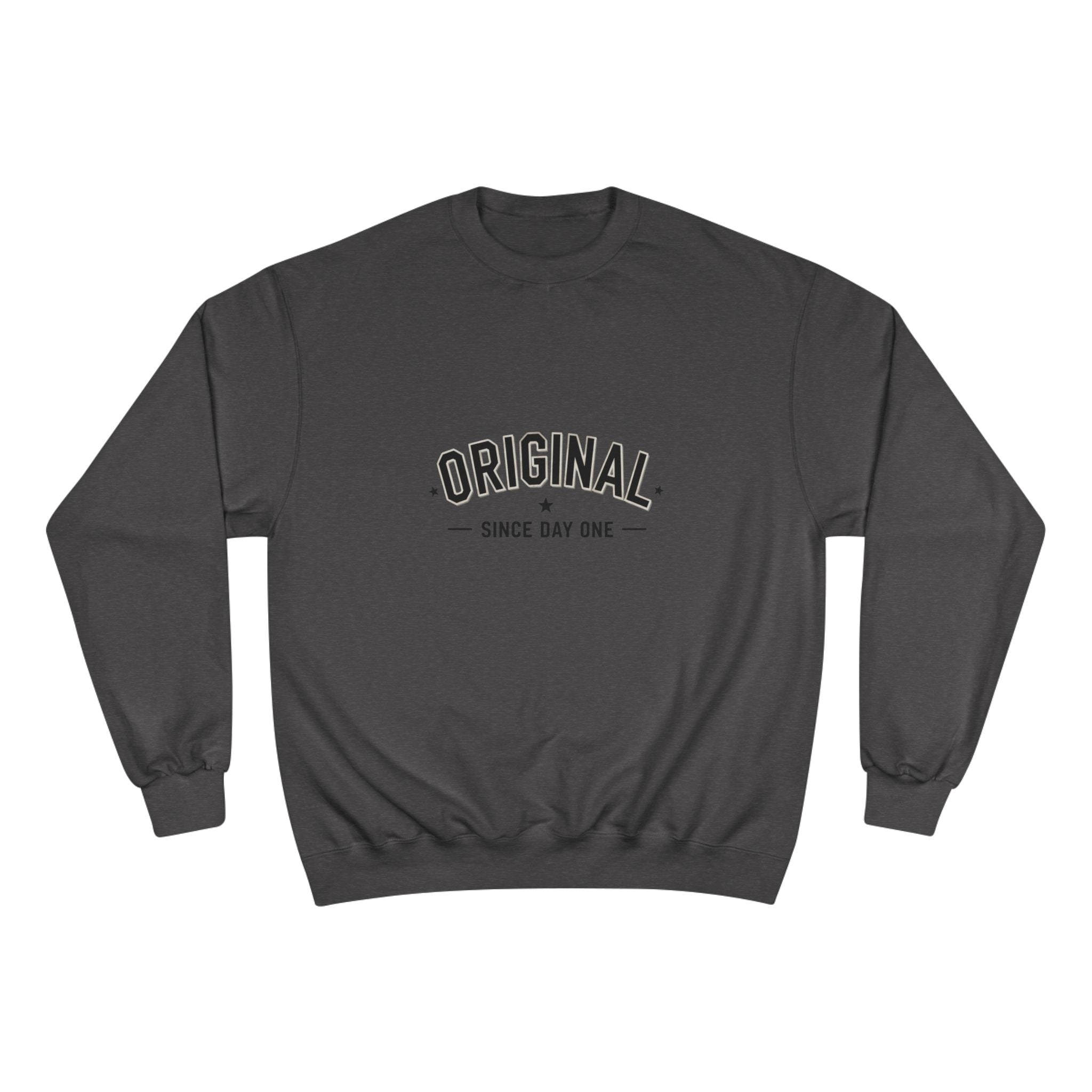 Original Sweatshirt — "Since Day One" Inspirational Champion Crewneck
